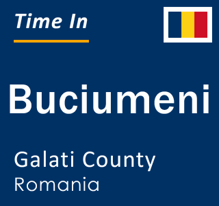 Current local time in Buciumeni, Galati County, Romania