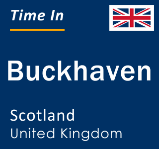 Current local time in Buckhaven, Scotland, United Kingdom