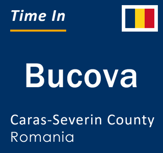 Current local time in Bucova, Caras-Severin County, Romania