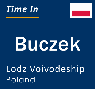 Current local time in Buczek, Lodz Voivodeship, Poland