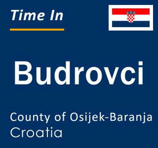 Current local time in Budrovci, County of Osijek-Baranja, Croatia