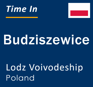 Current local time in Budziszewice, Lodz Voivodeship, Poland