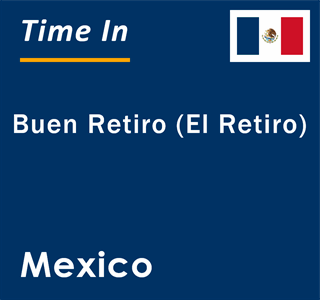 Current local time in Buen Retiro (El Retiro), Mexico