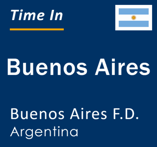 Current local time in Buenos Aires, Buenos Aires F.D., Argentina