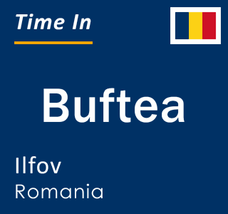 Current local time in Buftea, Ilfov, Romania