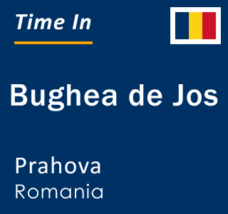 Current local time in Bughea de Jos, Prahova, Romania