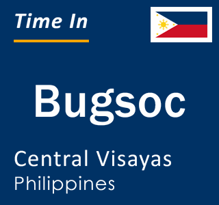 Current local time in Bugsoc, Central Visayas, Philippines