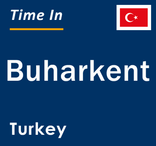 Current local time in Buharkent, Turkey