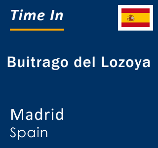 Current local time in Buitrago del Lozoya, Madrid, Spain