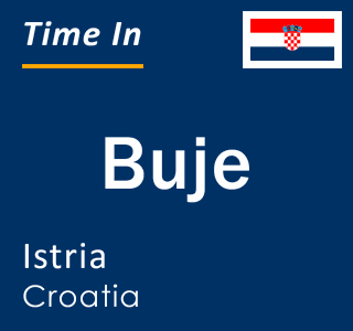 Current local time in Buje, Istria, Croatia