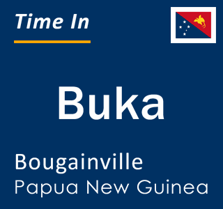 Current local time in Buka, Bougainville, Papua New Guinea