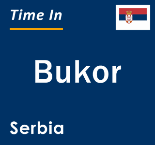 Current local time in Bukor, Serbia