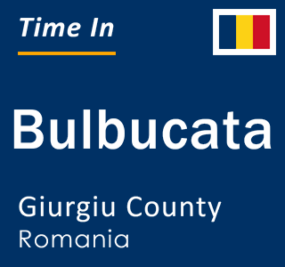 Current local time in Bulbucata, Giurgiu County, Romania