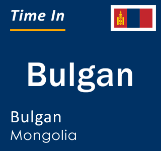 Current local time in Bulgan, Bulgan, Mongolia