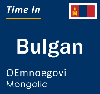 Current local time in Bulgan, OEmnoegovi, Mongolia