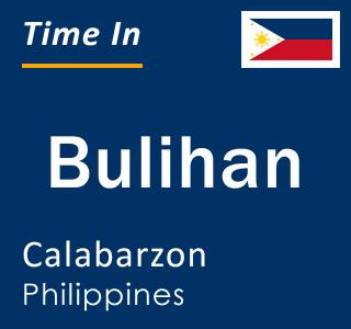 Current local time in Bulihan, Calabarzon, Philippines