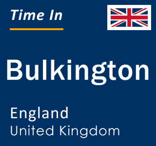 Current local time in Bulkington, England, United Kingdom