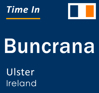 Current local time in Buncrana, Ulster, Ireland