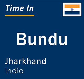 Current local time in Bundu, Jharkhand, India