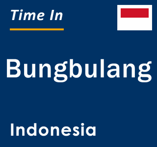 Current local time in Bungbulang, Indonesia