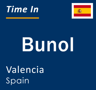 Current local time in Bunol, Valencia, Spain