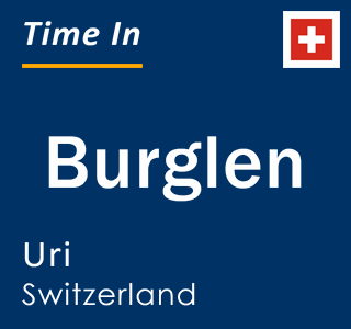 Current local time in Burglen, Uri, Switzerland