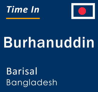 Current local time in Burhanuddin, Barisal, Bangladesh