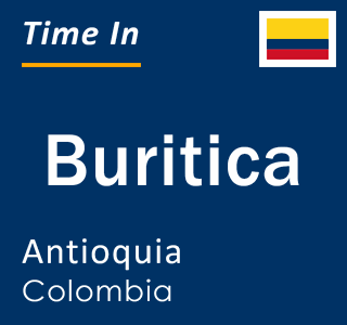 Current local time in Buritica, Antioquia, Colombia