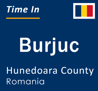 Current local time in Burjuc, Hunedoara County, Romania