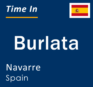 Current local time in Burlata, Navarre, Spain