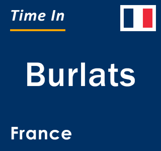 Current local time in Burlats, France