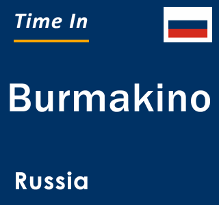 Current local time in Burmakino, Russia