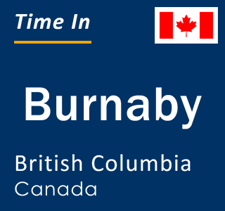 Current local time in Burnaby, British Columbia, Canada