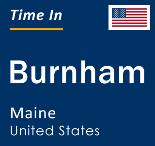 Current local time in Burnham, Maine, United States