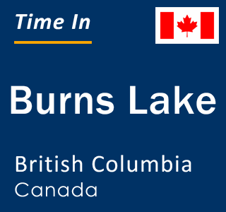 Current local time in Burns Lake, British Columbia, Canada