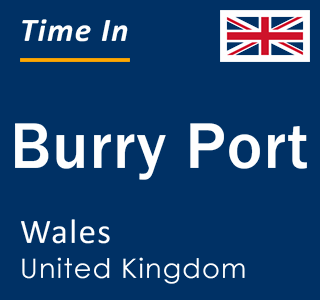 Current local time in Burry Port, Wales, United Kingdom