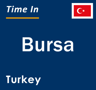 Current local time in Bursa, Turkey