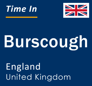 Current local time in Burscough, England, United Kingdom