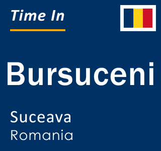 Current local time in Bursuceni, Suceava, Romania