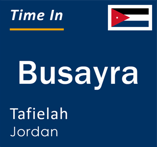 Current local time in Busayra, Tafielah, Jordan