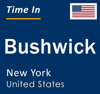 Current local time in Bushwick, New York, United States