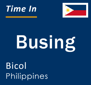 Current local time in Busing, Bicol, Philippines