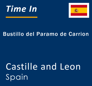 Current local time in Bustillo del Paramo de Carrion, Castille and Leon, Spain