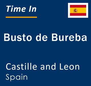 Current local time in Busto de Bureba, Castille and Leon, Spain