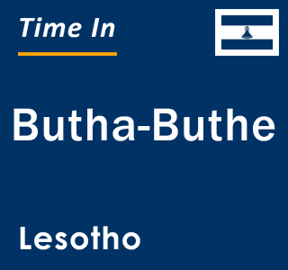 Current local time in Butha-Buthe, Lesotho