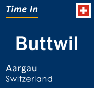 Current local time in Buttwil, Aargau, Switzerland