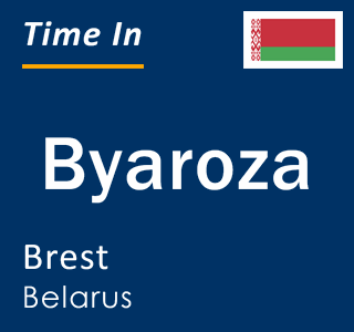 Current local time in Byaroza, Brest, Belarus