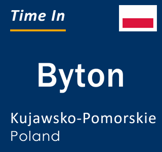 Current local time in Byton, Kujawsko-Pomorskie, Poland