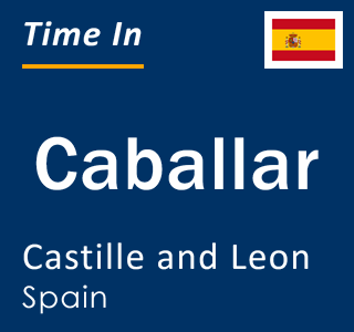 Current local time in Caballar, Castille and Leon, Spain