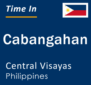 Current local time in Cabangahan, Central Visayas, Philippines